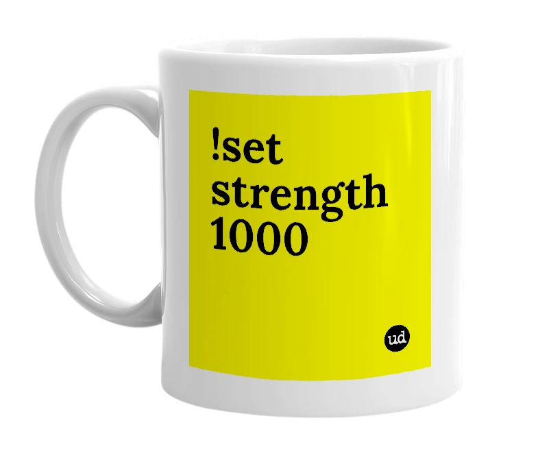 White mug with '!set strength 1000' in bold black letters