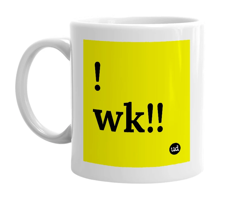 White mug with '!wk!!' in bold black letters