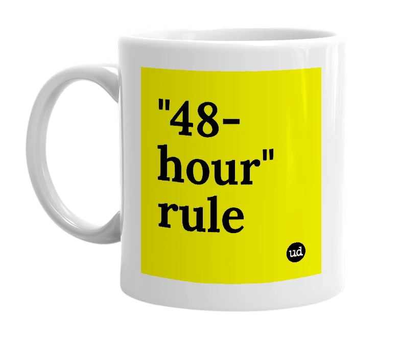 White mug with '"48-hour" rule' in bold black letters