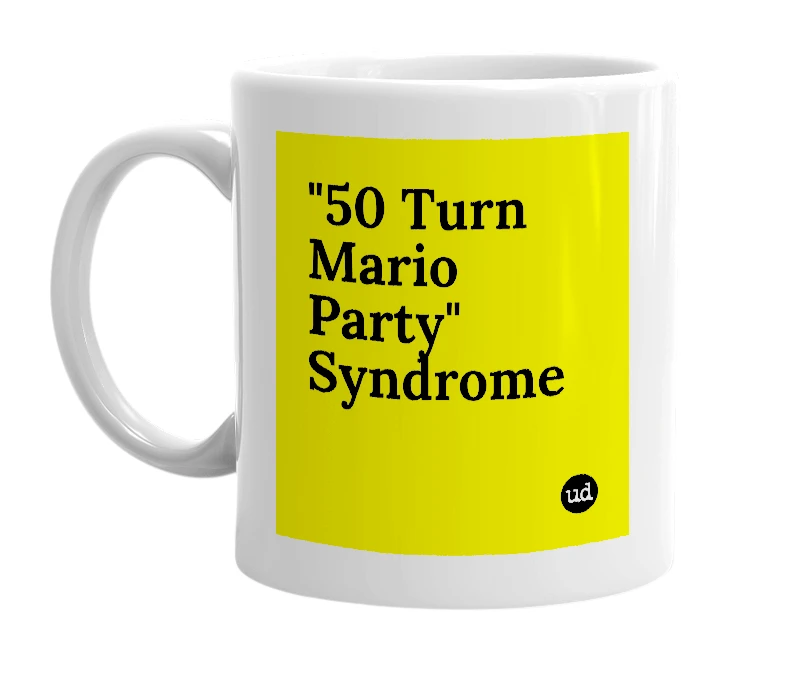 White mug with '"50 Turn Mario Party" Syndrome' in bold black letters