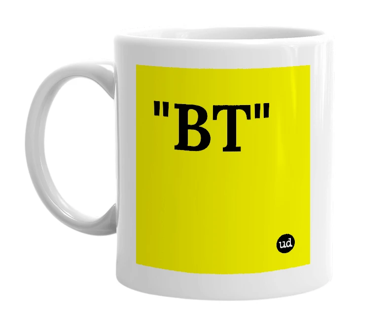 White mug with '"BT"' in bold black letters