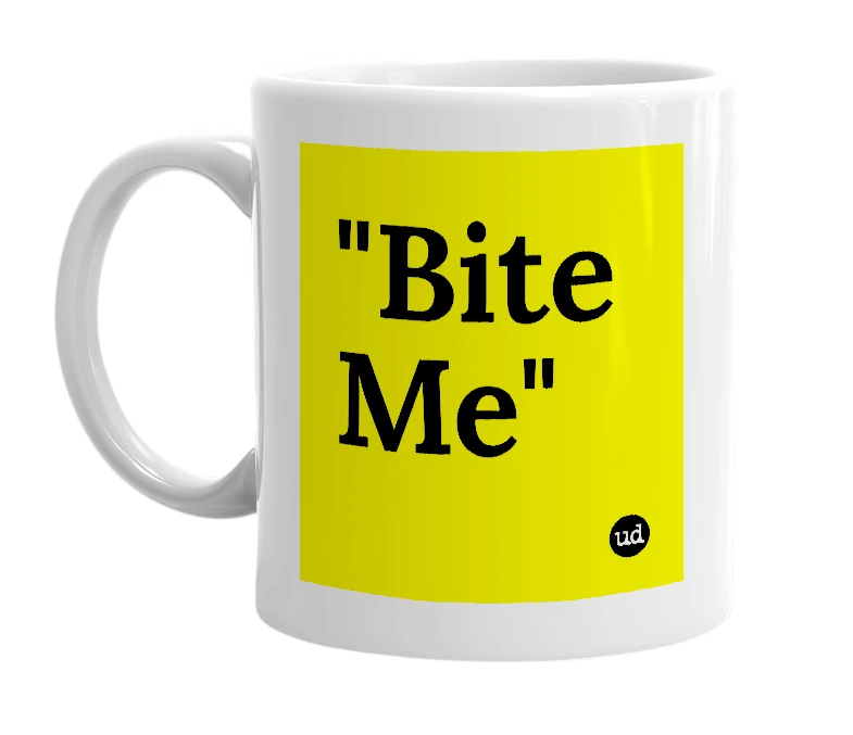 White mug with '"Bite Me"' in bold black letters