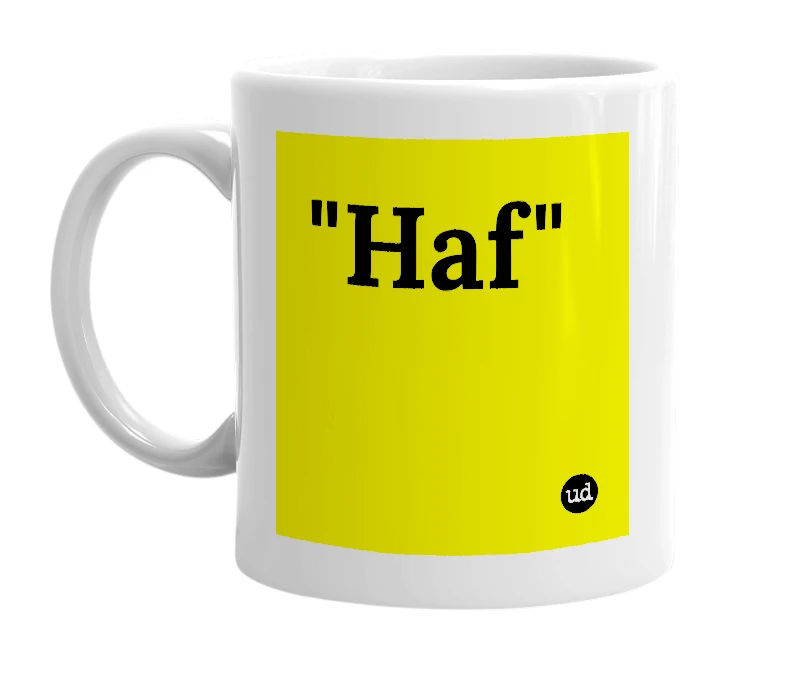 White mug with '"Haf"' in bold black letters