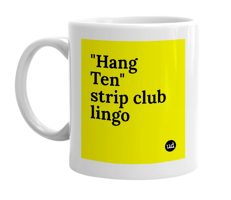 White mug with '"Hang Ten" strip club lingo' in bold black letters