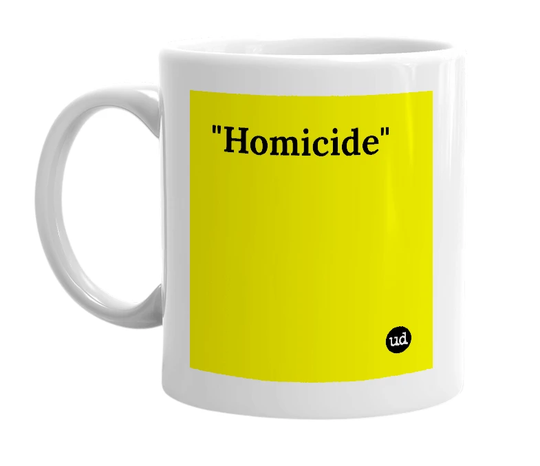 White mug with '"Homicide"' in bold black letters