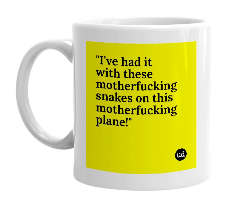 White mug with '"I've had it with these motherfucking snakes on this motherfucking plane!"' in bold black letters