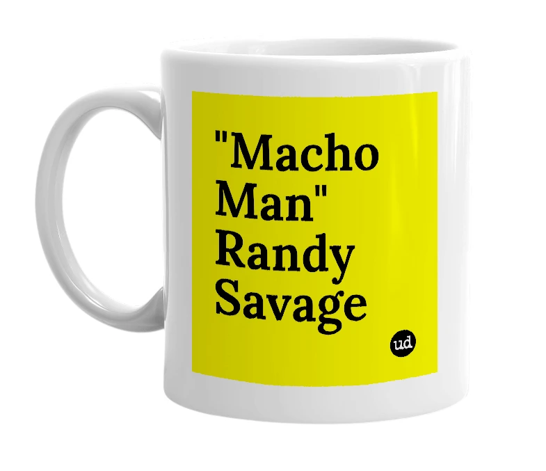 White mug with '"Macho Man" Randy Savage' in bold black letters