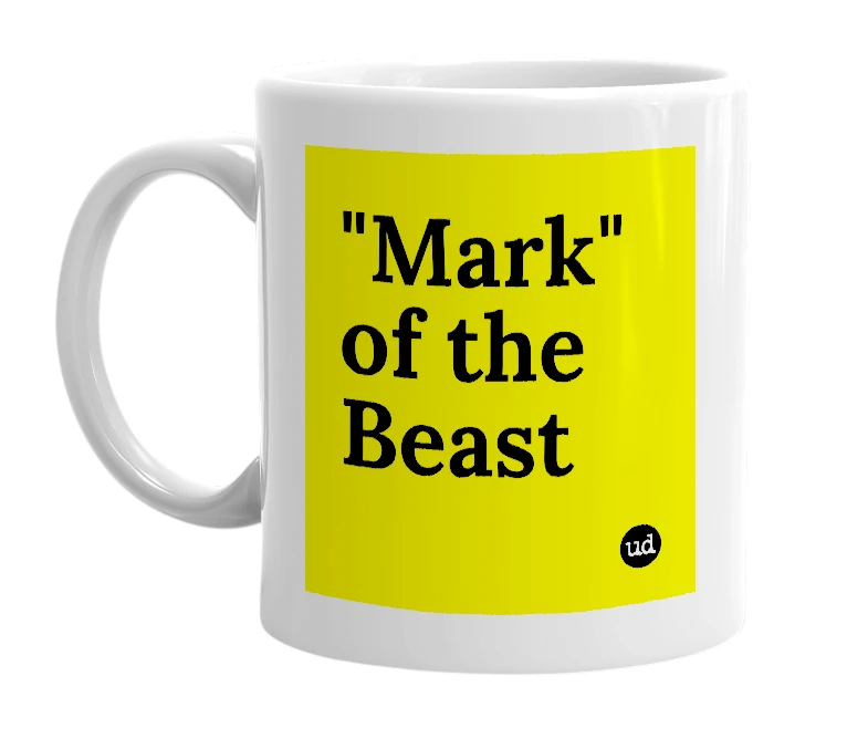 White mug with '"Mark" of the Beast' in bold black letters