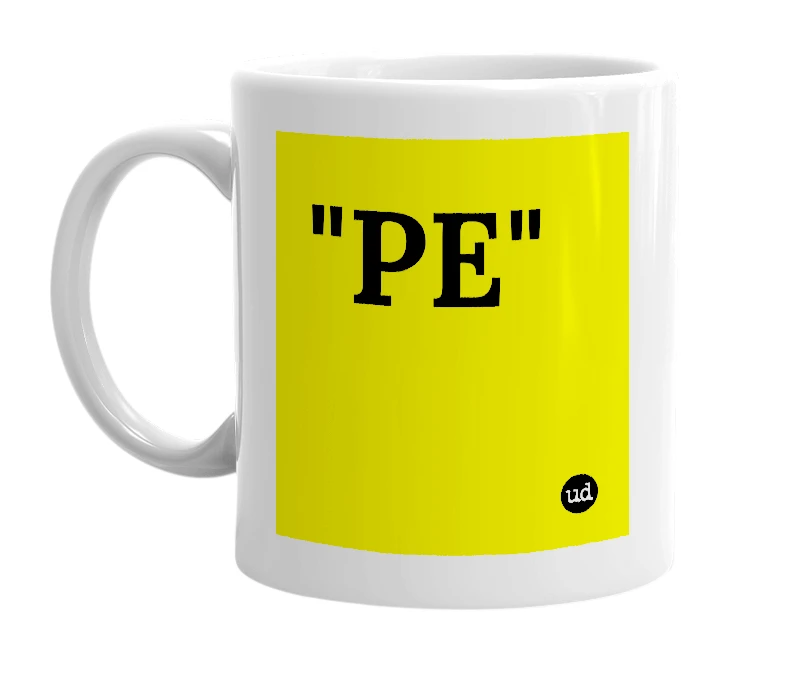 White mug with '"PE"' in bold black letters