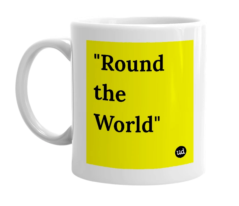 White mug with '"Round the World"' in bold black letters