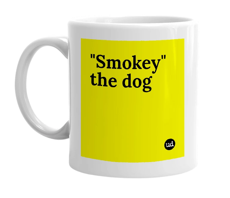 White mug with '"Smokey" the dog' in bold black letters