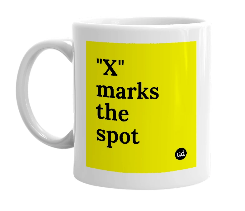 White mug with '"X" marks the spot' in bold black letters