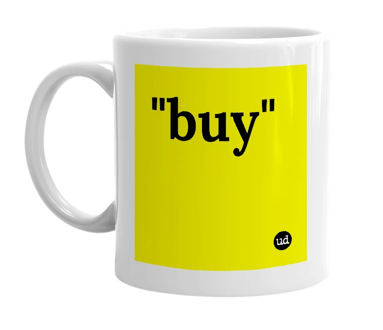 White mug with '"buy"' in bold black letters