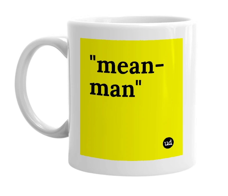White mug with '"mean-man"' in bold black letters