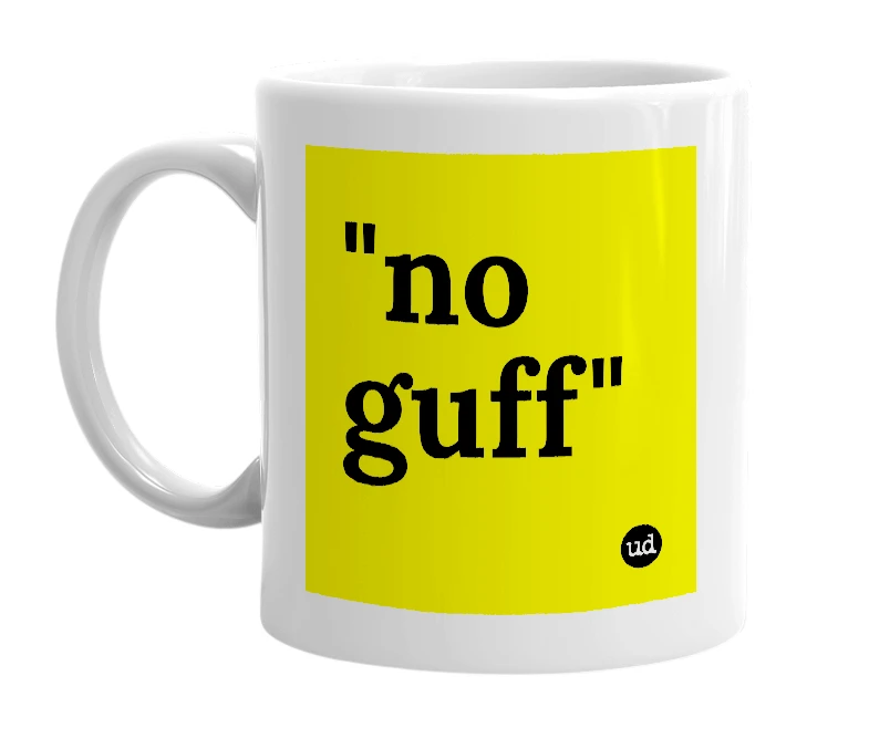 White mug with '"no guff"' in bold black letters