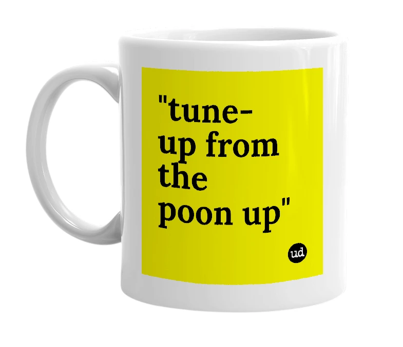 White mug with '"tune-up from the poon up"' in bold black letters