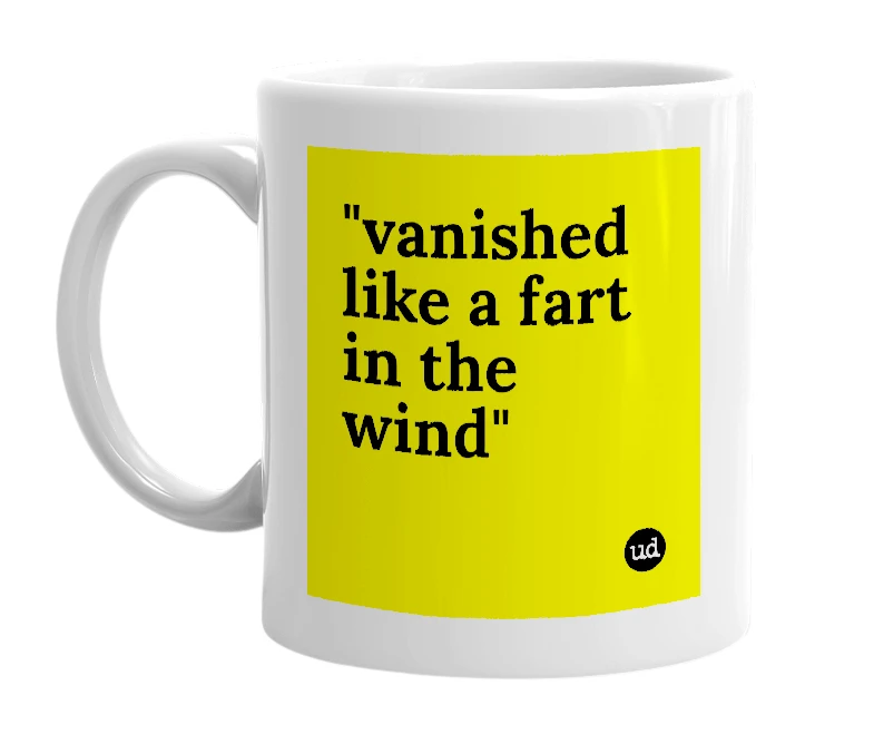 White mug with '"vanished like a fart in the wind"' in bold black letters