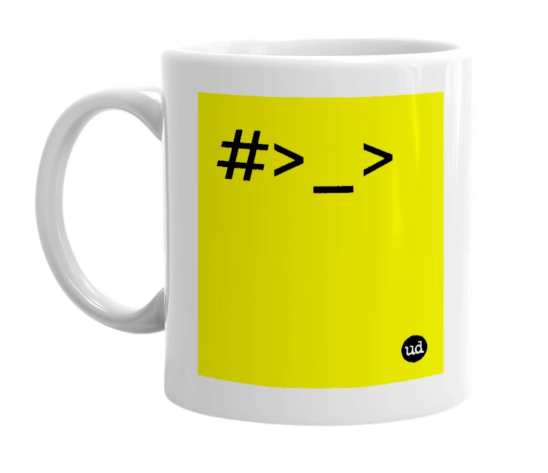 White mug with '#>_>' in bold black letters