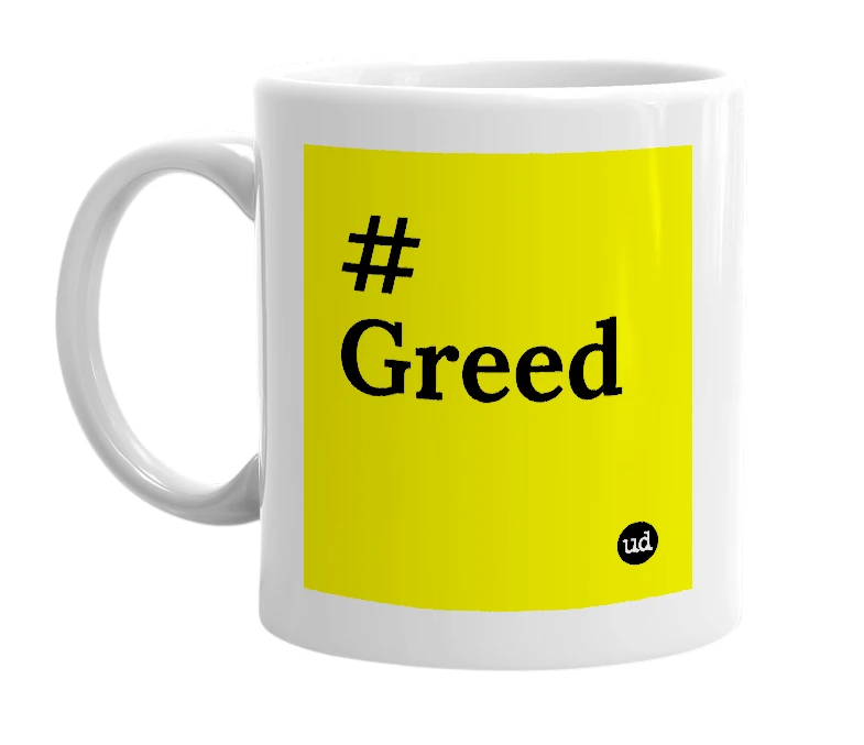 White mug with '# Greed' in bold black letters