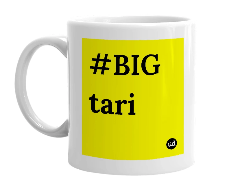 White mug with '#BIG tari' in bold black letters