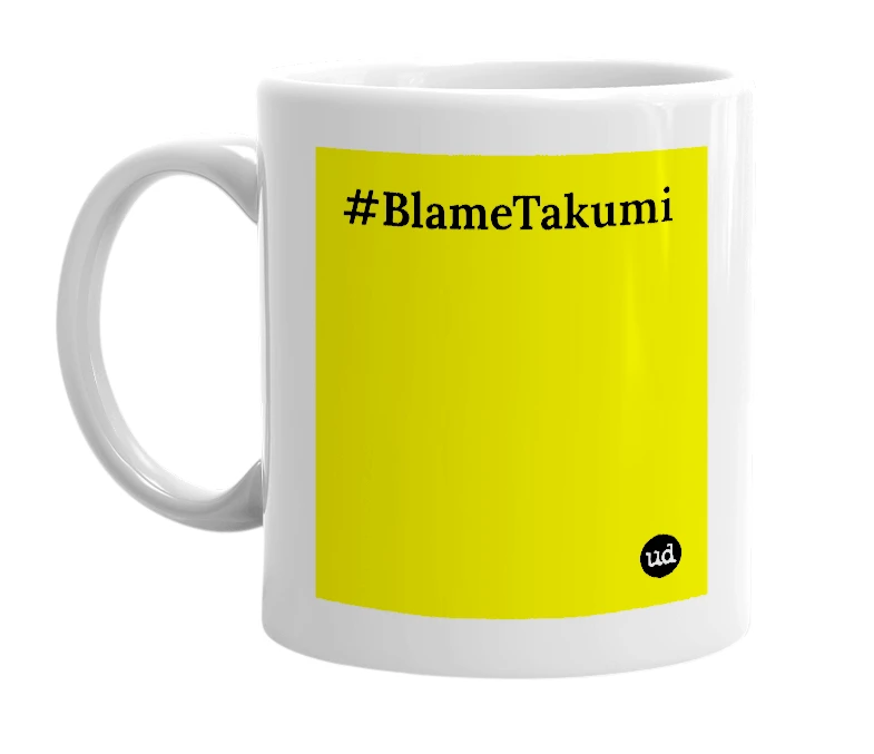 White mug with '#BlameTakumi' in bold black letters