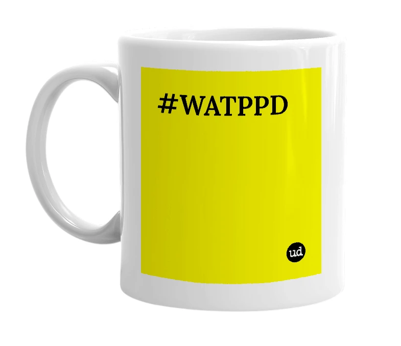 White mug with '#WATPPD' in bold black letters