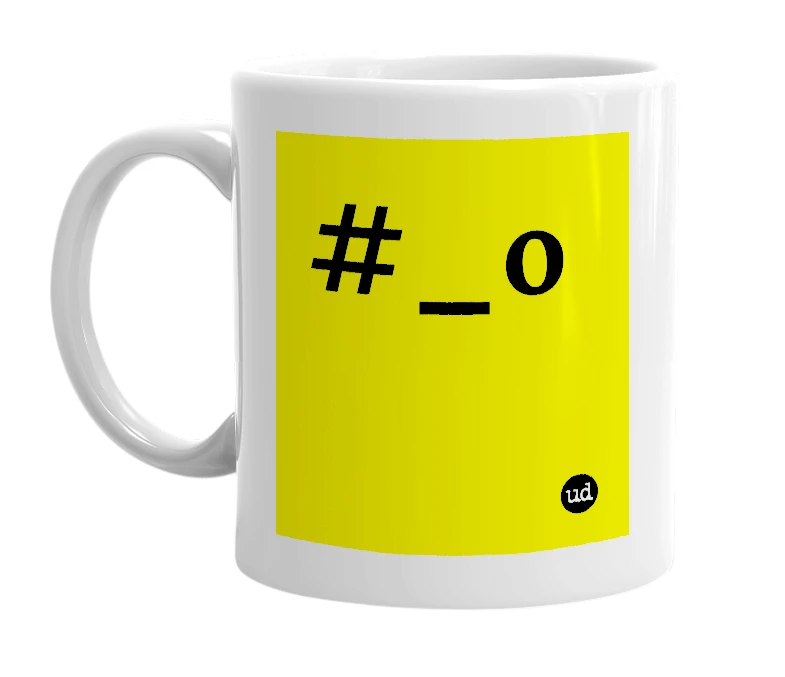 White mug with '#_o' in bold black letters