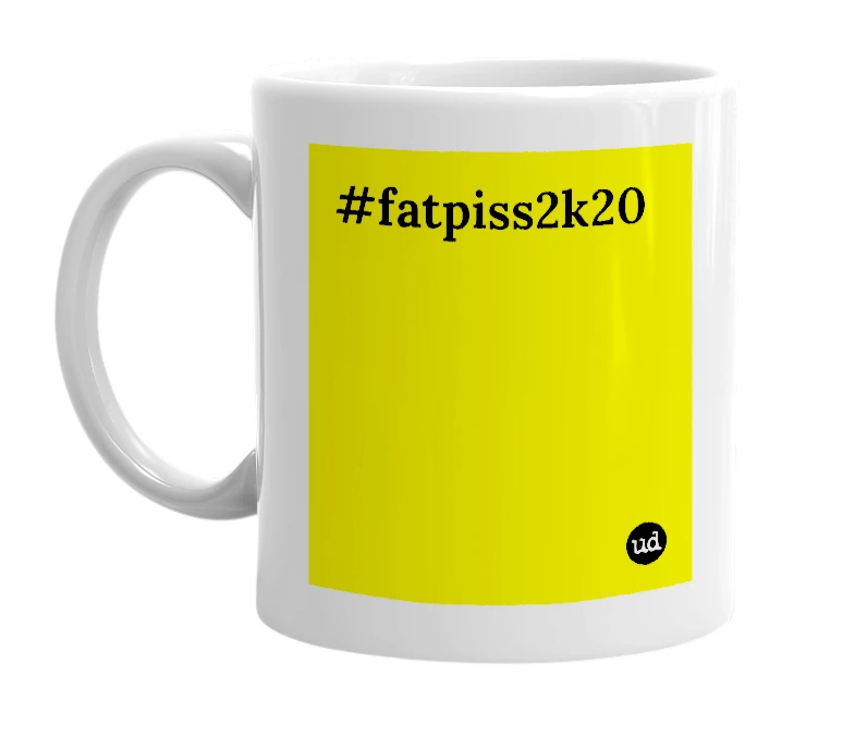 White mug with '#fatpiss2k20' in bold black letters