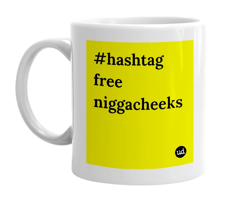 White mug with '#hashtag free niggacheeks' in bold black letters