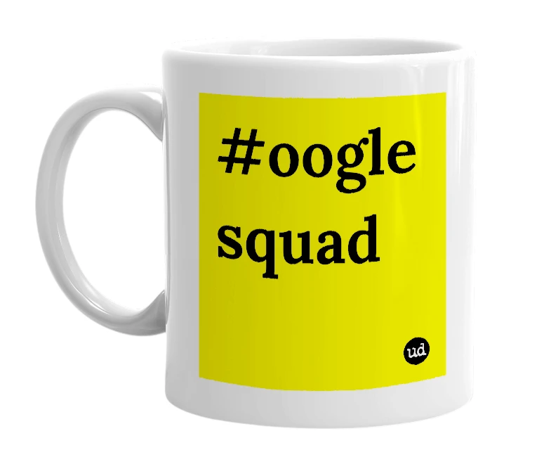 White mug with '#oogle squad' in bold black letters
