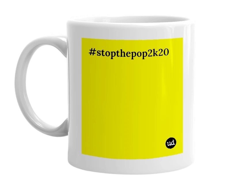 White mug with '#stopthepop2k20' in bold black letters