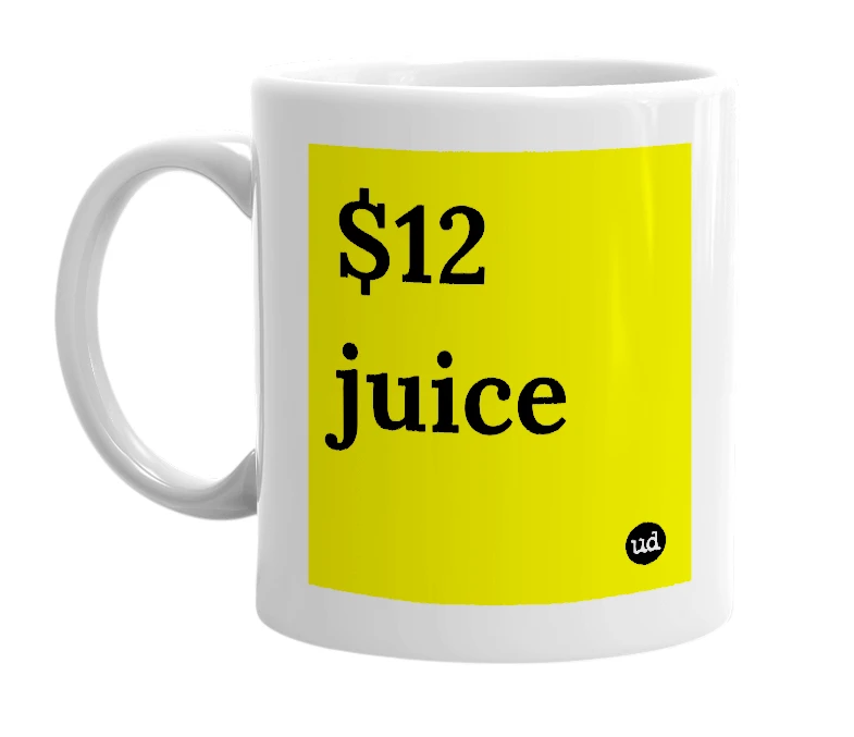 White mug with '$12 juice' in bold black letters