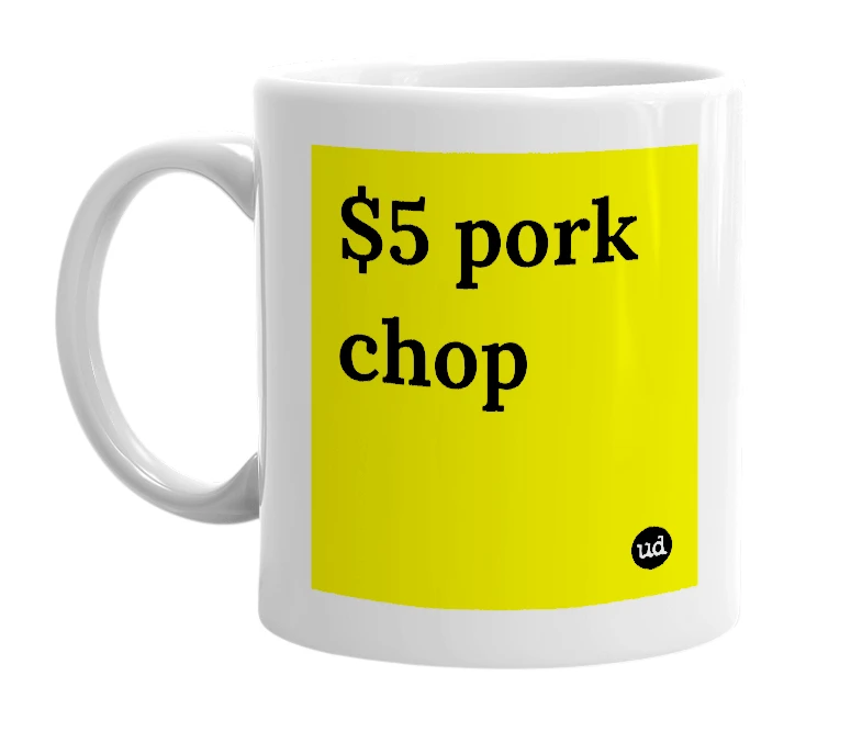 White mug with '$5 pork chop' in bold black letters