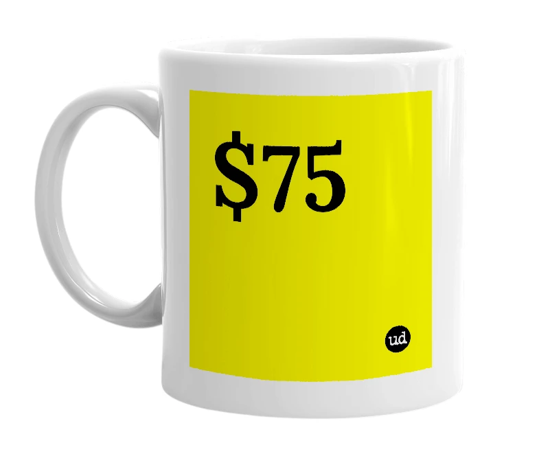 White mug with '$75' in bold black letters