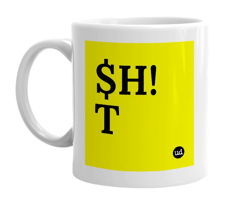 White mug with '$H!T' in bold black letters