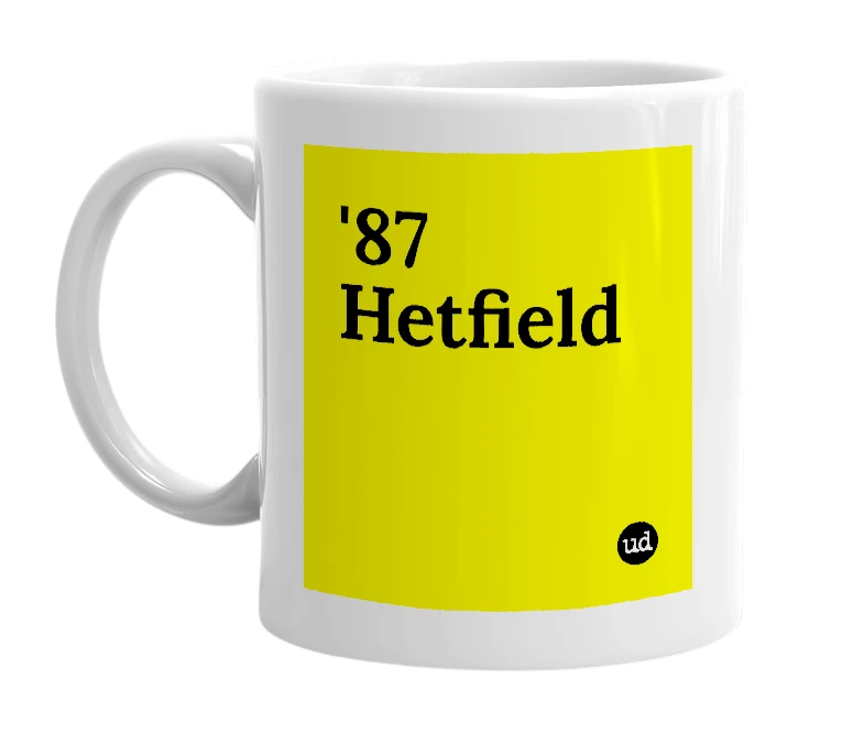 White mug with ''87 Hetfield' in bold black letters