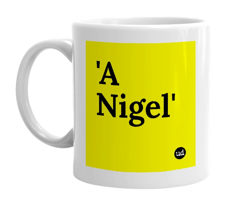 White mug with ''A Nigel'' in bold black letters