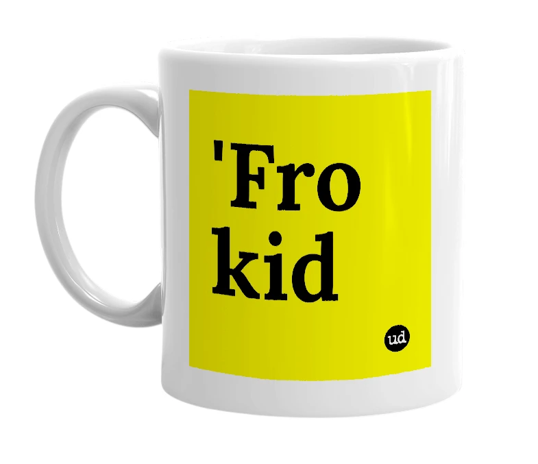 White mug with ''Fro kid' in bold black letters