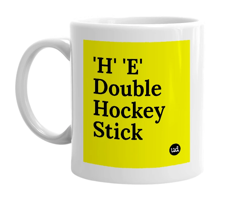 White mug with ''H' 'E' Double Hockey Stick' in bold black letters