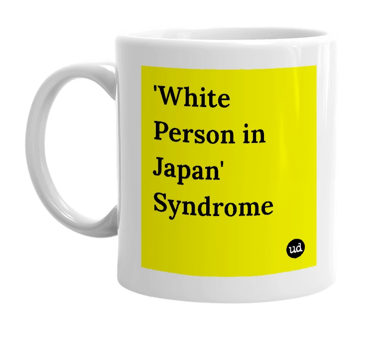 White mug with ''White Person in Japan' Syndrome' in bold black letters