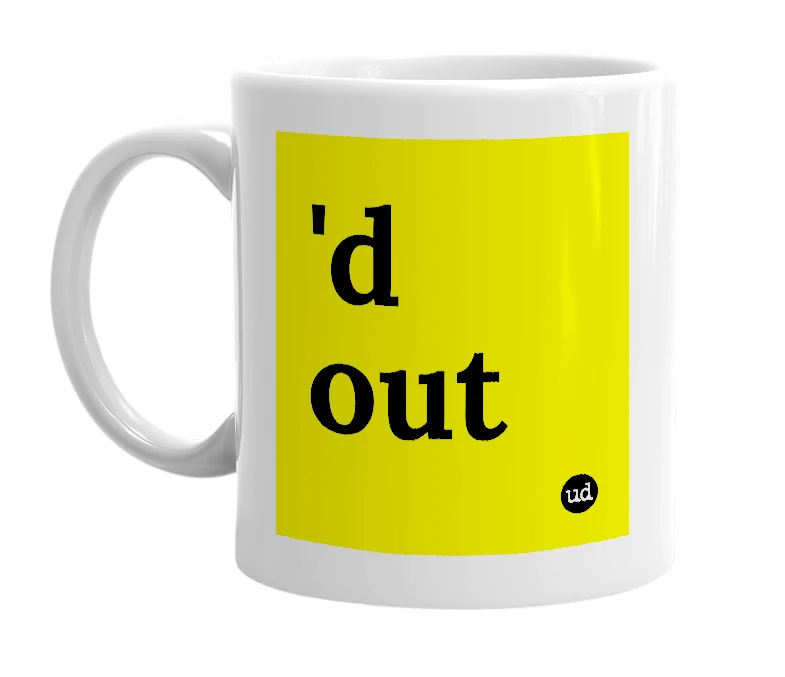 White mug with ''d out' in bold black letters