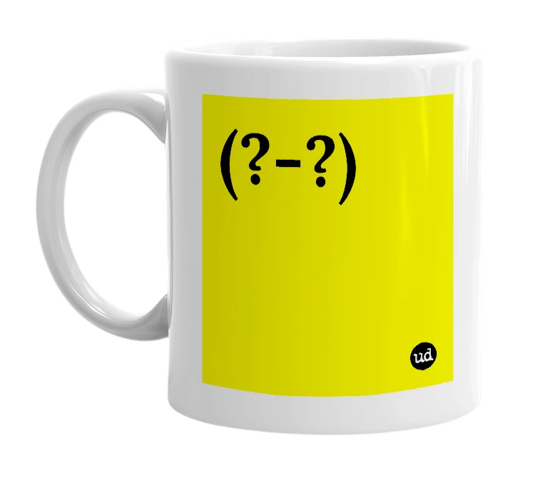 White mug with '(?-?)' in bold black letters