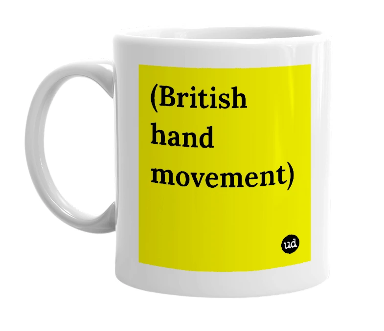 White mug with '(British hand movement)' in bold black letters