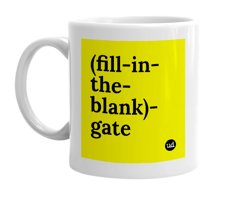 White mug with '(fill-in-the-blank)-gate' in bold black letters