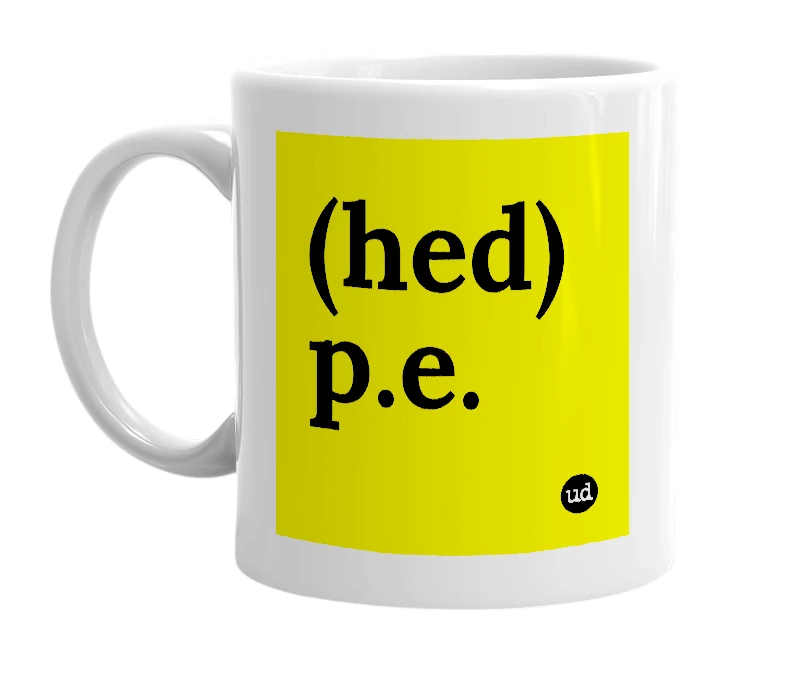 White mug with '(hed) p.e.' in bold black letters