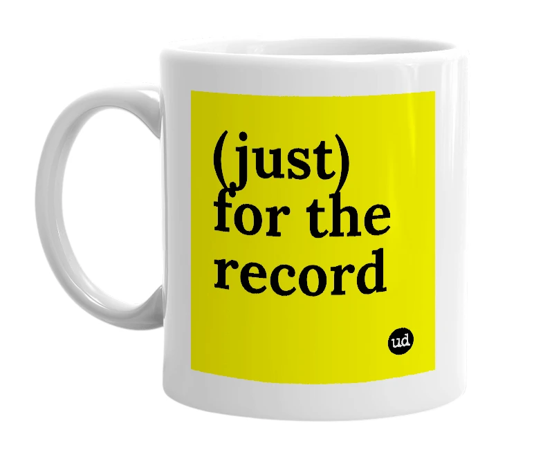 White mug with '(just) for the record' in bold black letters
