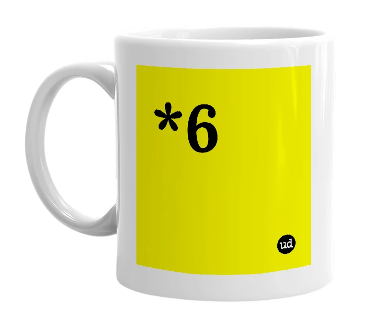 White mug with '*6' in bold black letters