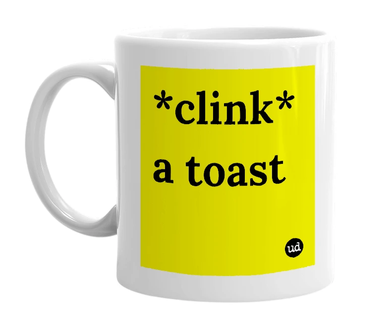 White mug with '*clink* a toast' in bold black letters
