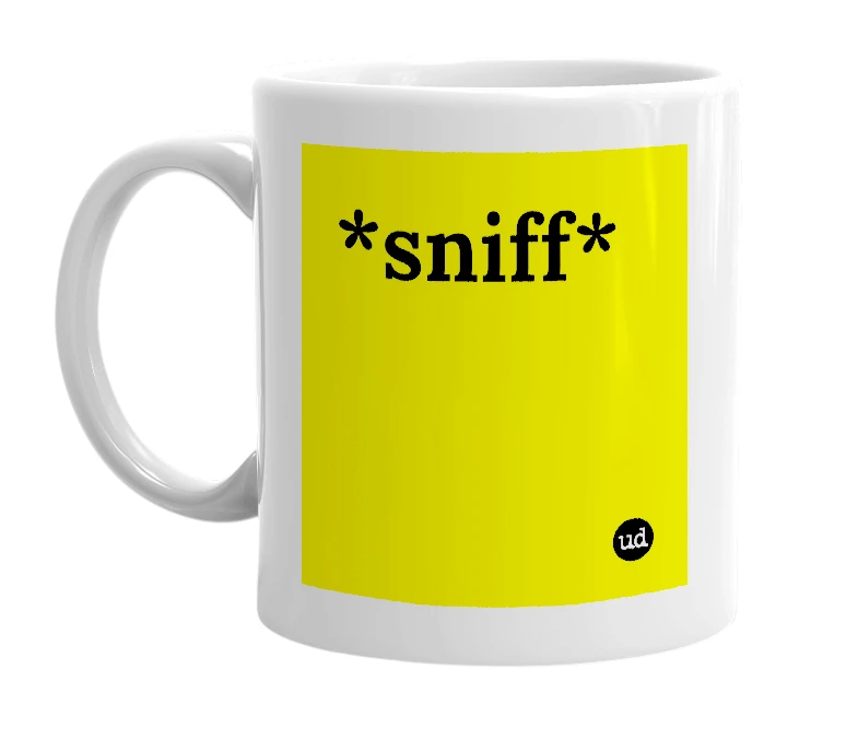 White mug with '*sniff*' in bold black letters