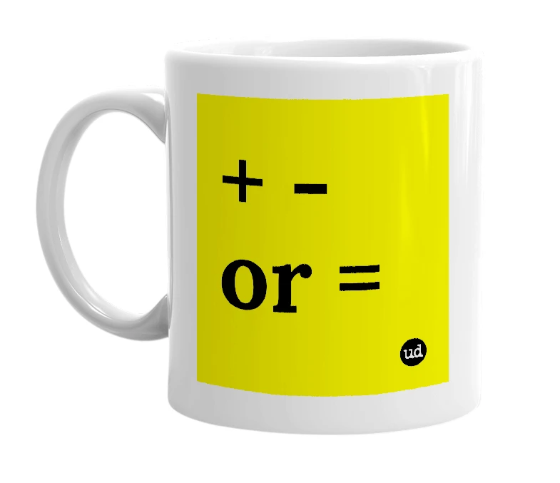 White mug with '+ - or =' in bold black letters